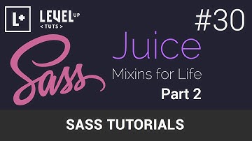 Sass Tutorials #30 - Juice, Mixins for Life Part 2