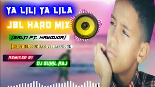 Ya Lili Ya Lila || Balti ft. Hamouda || English Song JBL Hard Mix By Dj Sunil Raj
