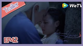 Eternal Love of Dream trailer EP42 Di Jun ask Feng Jiu bandage him and act like a spoiled child