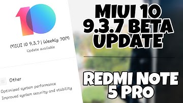 MIUI 10 9.3.7 Released New Features Update Redmi Note 5 Pro