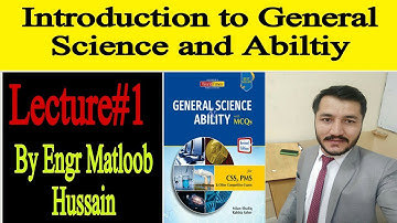 Introduction to General Science and Ability Lecture#1