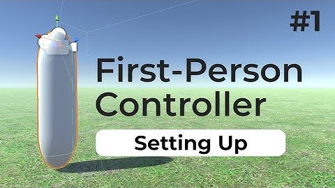 Setting Up The Player Object | Unity First Person Controller (2022) | #1