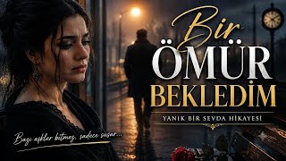 Bir Ömür Bekledim 