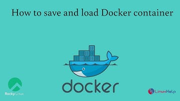 How To Save And Load Docker Container On Rocky Linux 8.6