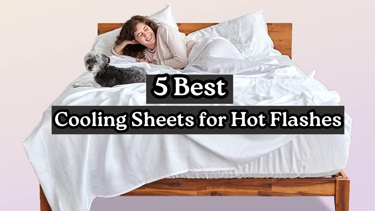 Best Cooling Sheets for Hot Flashes 2025 ️ | Top 5 Picks for Better ...