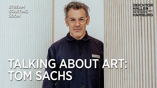 LIVESTREAM: TALKING ABOUT ART with Tom Sachs