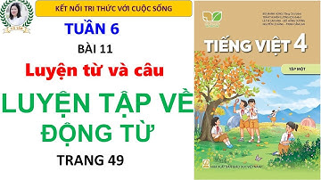 Tiếng Việt 4| Tập 1| Bài 11| Luyện tập về động từ| Trang 49| Kết nối tri thức