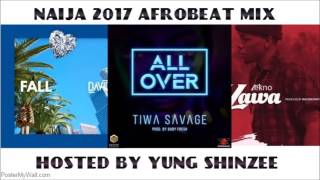 NAIJA 2017 AFROBEAT MIX, BY YUNG SHINZEE.!!!