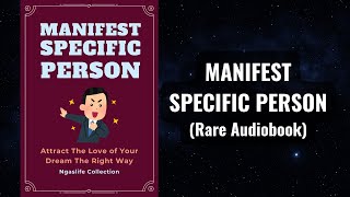 Manifest Specific Person - Attract The Love of Your Dream The Right Way Audiobook