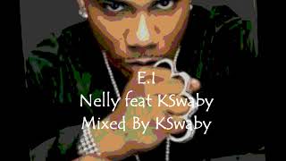 E.I. - Nelly feat KSwaby - Mixed By KSwaby