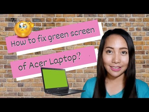 How to fix green screen of Acer laptop?
