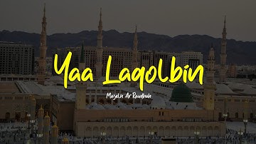 YAA LAQOLBIN | Majelis Ar Raudhah | Lirik & Terjemah