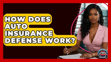 How Does Auto Insurance Defense Work? - Auto Coverage Explained