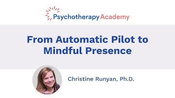From Automatic Pilot to Mindful Presence