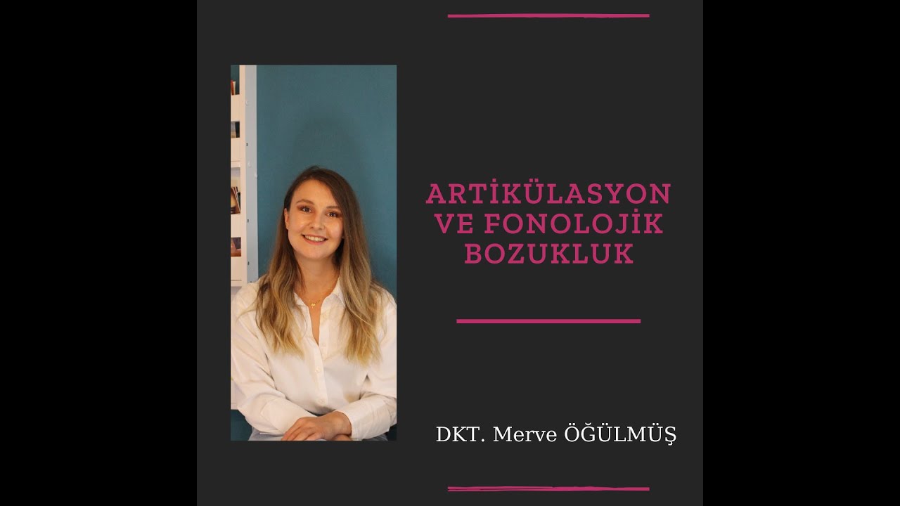 Artikülasyon ve Fonolojik Bozukluk | Dil ve Konuşma Terapisti Merve Öğülmüş