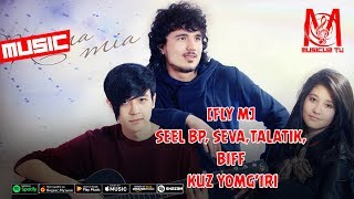 [FLY M] Seel BP, Seva,TalaTik,Biff - Kuz Yomg'iri (music version)