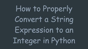 How to Properly Convert a String Expression to an Integer in Python