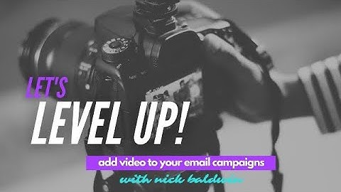 Adding Video to Email Campaigns!
