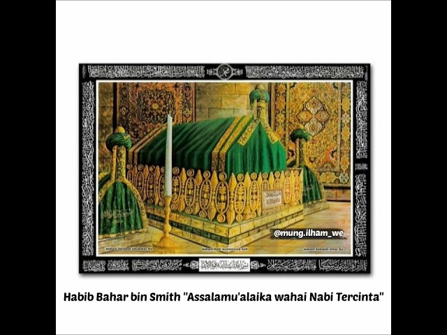 story wa Assalamu'alaika Wahai Nabi Tercinta || Habib Bahar bin Smith (engkau paling sempurna...) class=