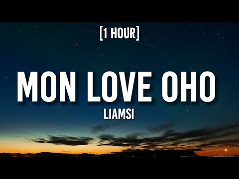 Liamsi - MON LOVE OHO [1 HOUR/Lyrics] "Mon love, oho, chichi or bang"