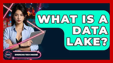 What Is A Data Lake? - Emerging Tech Insider