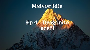 Melvor Idle Ep 4 - Dragonite Ore?