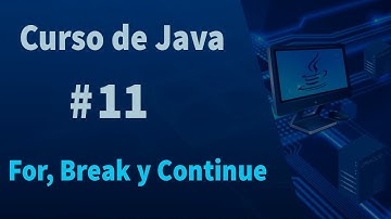 🔴Curso de Java #11 - For, Break y Continue en Java
