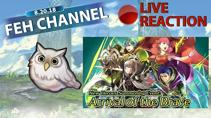 ARRIVAL OF THE BRAVE! Fire Emblem Heroes Feh Channel Choose Your Legends 2 Live Reaction