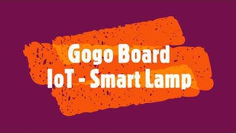 IoT - Smart Lamp - Gogo Board 5