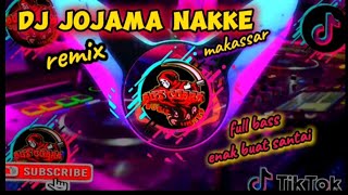 Dj Jojama Nakke Remix Makassar Jj Tiktok Terbaru 2024