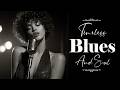 Classic Vintage Blues &amp; Soul | Emotional Love Songs for Late Night Listening in the Etta James Style