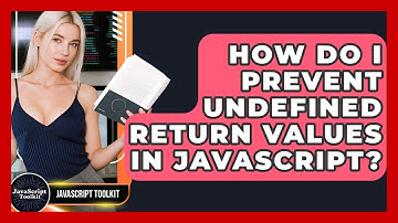 How Do I Prevent Undefined Return Values In JavaScript? - JavaScript Toolkit