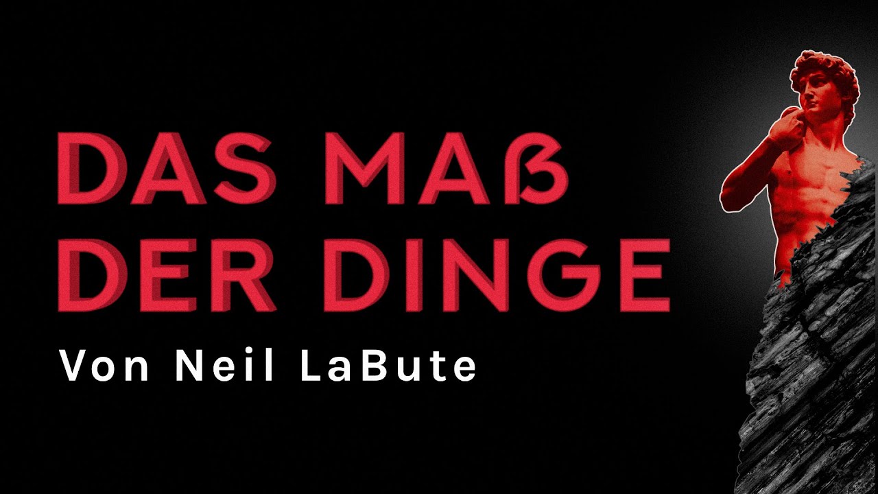 Das Maß Aller Dinge Sind Vier Ringe Das Maß der Dinge von Neil LaBute - YouTube