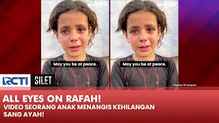 #ALLEYESONRAFAH Video Seorang Anak Menangis Kehilangan Sang Ayah Di Rafah | SILET