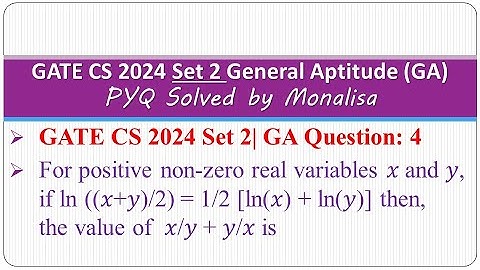 GATE CS 2024 Set 2| GA Question: 4 For positive non-zero real variables 𝑥 and 𝑦, if ln ((𝑥+𝑦)/2)