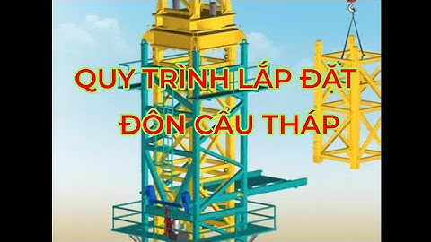 #57 QUY TRÌNH LẮP ĐẶT VÀ ĐÔN CẨU THÁP