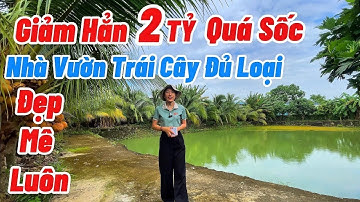 "Hạ Giá Gấp Mạnh Nhà Vườn Ao Chuồng Đầu Tư Khủng | Mặt Tiền Nhựa Lớn - Sẵn Thổ Cư Vào Mê Lắm Luôn !