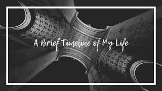 A Brief Timeline of My Life