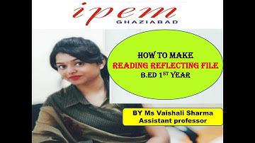 How to Make Reading and Reflecting on text File #B Ed 1st Year File