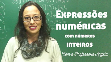 Como se faz uma expressão numérica com números inteiros?