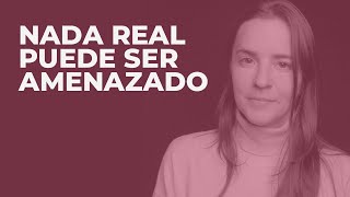 Nada Real Puede Ser Amenazado