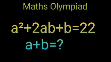 a²+2ab+b=22 ,a+b=? Germany Maths Olympiad||algebraic problem||