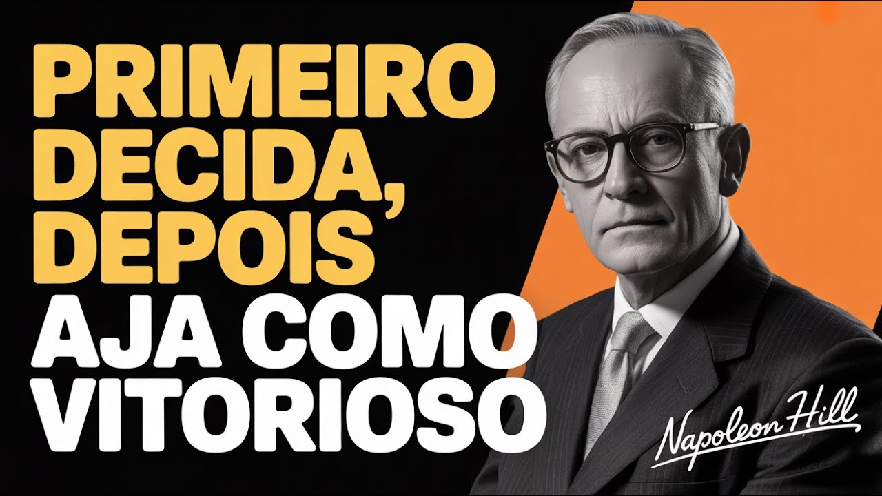 Ore… e Depois Aja Como Se Já Estivesse Resolvido | Napoleon Hill