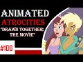 Animated Atrocities #100: "Drawn Together: The Movie"