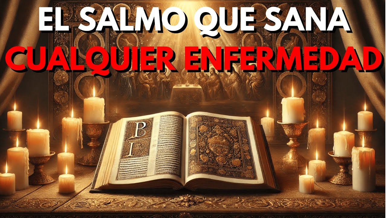 SALMO MILAGROSO, el SALMO que CURA CUALQUIER ENFERMEDAD - YouTube