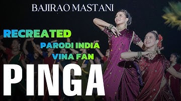 PINGA - BAJIRAO MASTANI - VINA FAN PARODI INDIA RECREATE VERSI INDONESIA