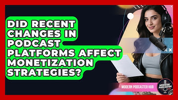 Did Recent Changes in Podcast Platforms Affect Monetization Strategies? | Modern Podcaster Hub News