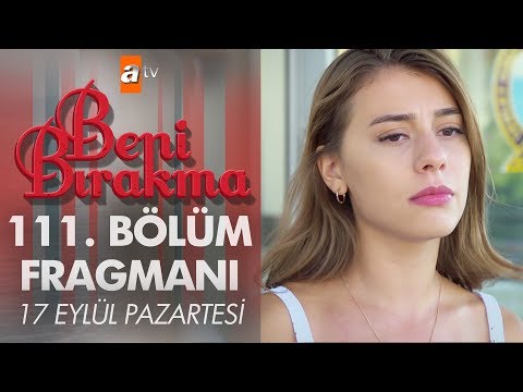 Beni Bırakma 111. Bölüm Fragmanı