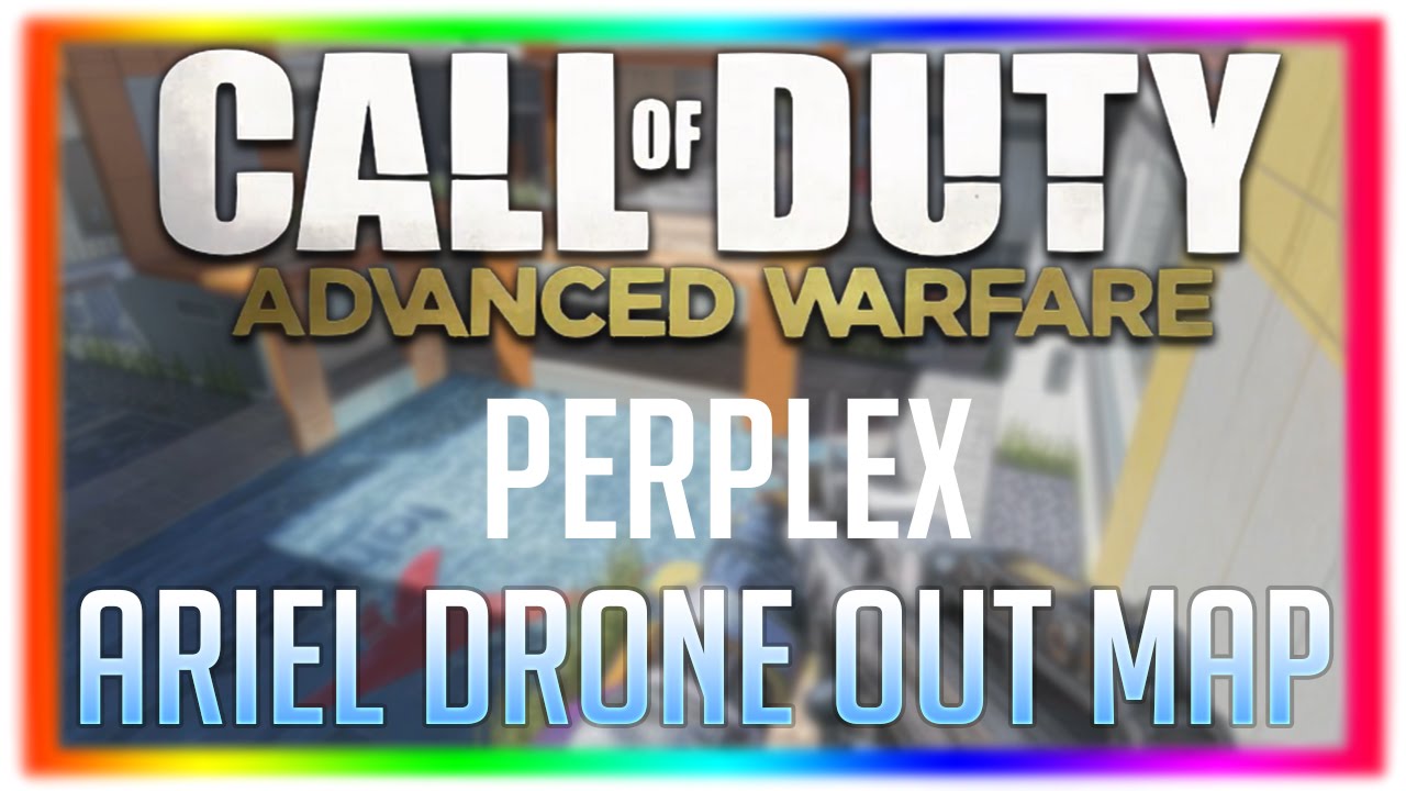 Advanced Warfare Glitches - Perplex Out Of Map (Aerial Drone)!