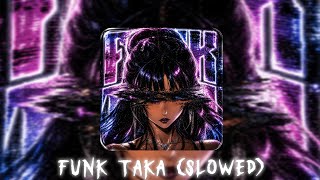 FUNK TAKA (SLOWED)